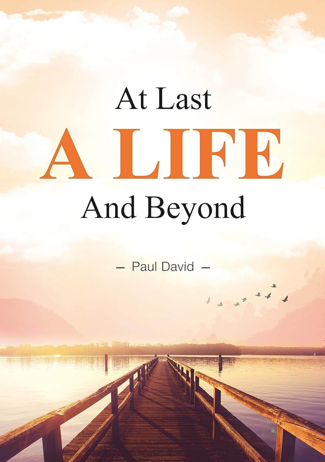 At Last a Life and Beyond